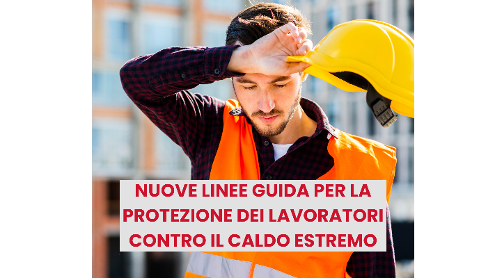 Lavoro sicuro anche sotto il sole: nuove linee gui